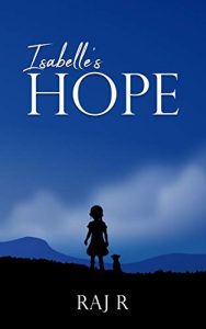 Isabelle’s Hope by Raj R – The Best Story for Everyone in Your Home