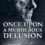 ONCE UPON A MURDEROUS DELUSION BY A.G. Russo