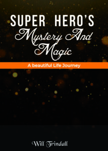 Super Hero’s Mystery and Magic: A Beautiful Life Story